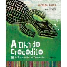 A ILHA DO CROCODILO: CONTOS E LENDAS DO TIMOR-LESTE