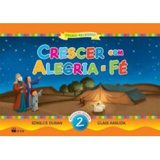 CRESCER COM ALEGRIA E FÉ - EI - VOL. 2: EDUCAÇÃO INFANTIL