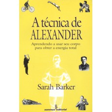 A técnica de Alexander: aprendendo a usar seu corpo para obter a energia total 