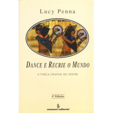 Dance e recrie o mundo: a força criativa do ventre