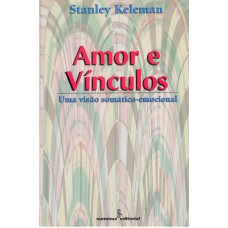 Amor e vínculos: uma visão somático-emocional