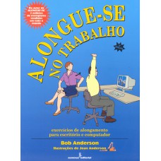 Alongue-se no trabalho: exercícios de alongamento para escritórios e computador