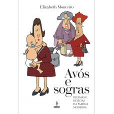 Avós e sogras: dilemas e delícias da família moderna