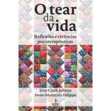 O tear da vida: Reflexões e vivências psicoterapêuticas