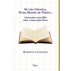 Se uma criança, numa manhã de verão...: Carta para meu filho sobre o meu amor pelos livros