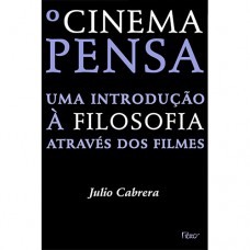 O cinema pensa: Uma introdução à filosofia através dos filmes