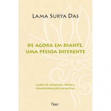 De agora em diante, uma pessoa diferente: Lições de mudança, perda e transformação espiritual