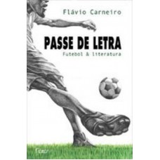 Passe de letra: Futebol & literatura