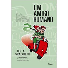 Um amigo romano: Comer, rezar, amar em Roma