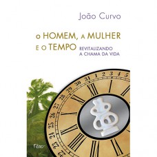 O homem, a mulher e o tempo: Revitalizando a chama da vida