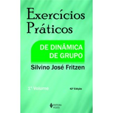 EXERCÍCIOS PRÁTICOS DE DINÂMICA DE GRUPO - VOL 1 - 42 ED