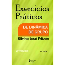 EXERCÍCIOS PRÁTICOS DE DINÂMICA DE GRUPO - VOL 2 - 40 ED