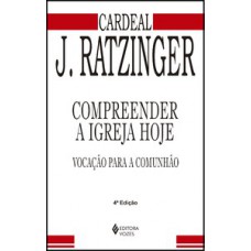 COMPREENDER A IGREJA HOJE: VOCAÇÃO PARA A COMUNHÃO