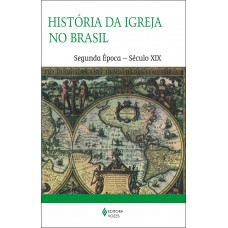 HISTÓRIA DA IGREJA NO BRASIL - TOMO II