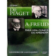 DE PIAGET A FREUD - PARA REPENSAR AS AP