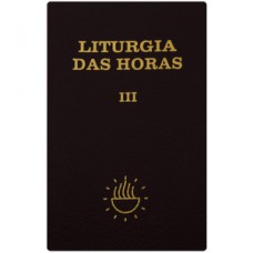 LITURGIA DAS HORAS - VOL. III - 2ª ED.