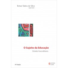 SUJEITO DA EDUCAÇÃO (O) - ESTUDOS FOUCA