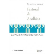 PASTORAL DA ACOLHIDA: CATIVANDO COM GESTOS SIMPLES