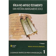 Bíblia no Antigo Testamento: Uma história amargamente doce