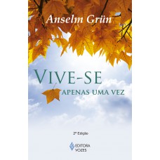 VIVE-SE APENAS UMA VEZ