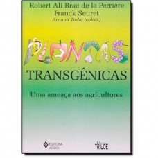 Plantas transgênicas: Uma ameaça aos agricultores