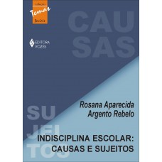 INDISCIPLINA ESCOLAR: CAUSAS E SUJEITOS