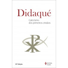 Didaqué: Catecismo dos primeiros cristãos