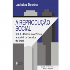 Reprodução social Vol. II: Política econômica e social: os desafios do Brasil