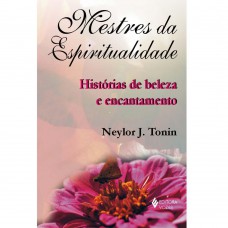 Mestres da espiritualidade: Histórias de beleza e encantamento