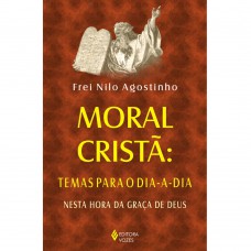 MORAL CRISTÃ - TEMAS PARA O DIA-A-DIA N