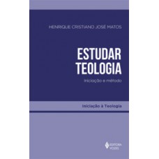 ESTUDAR TEOLOGIA - INICIAÇÃO E MÉTODO