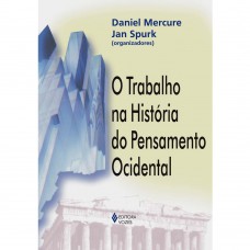 O TRABALHO NA HISTORIA DO PENSAMENTO OC