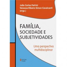 Família, sociedade e subjetividades: Uma perspectiva multidisciplinar