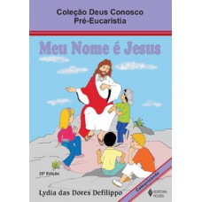 MEU NOME É JESUS - PRÉ-EUCARISTIA CATEQUIZANDO