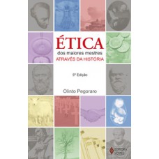 ÉTICA DOS MAIORES MESTRES ATRAVÉS DA HISTÓRIA - 5 ED