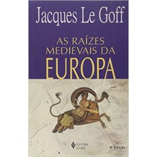 AS RAIZES MEDIEVAIS DA EUROPA