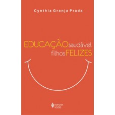 EDUCAÇÃO SAUDÁVEL, FILHOS FELIZES