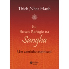 EU BUSCO REFÚGIO NA SANGHA: UM CAMINHO ESPIRITUAL