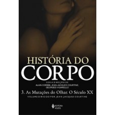 HISTORIA DO CORPO - VOL. III - AS MUTAÇ