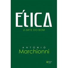 ETICA - A ARTE DO BOM