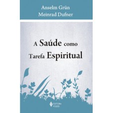 SAÚDE COMO TAREFA ESPIRITUAL