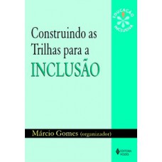 CONSTRUINDO AS TRILHAS PARA A INCLUSAO