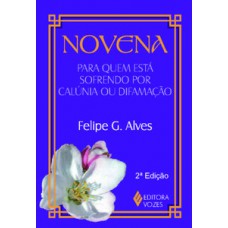 NOVENA PARA QUEM ESTÁ SOFRENDO POR CALÚNIA OU DIFAMAÇÃO