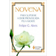 NOVENA PARA SUPERAR A DOR PROVOCADA PELA MORTE