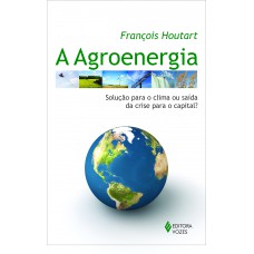 AGROENERGIA, A - SOLUÇAO PARA O CLIMA O