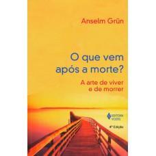 QUE VEM APÓS A MORTE? A ARTE DE VIVER M