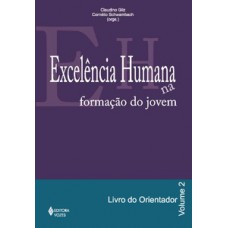 EXCELÊNCIA HUMANA NA FORMAÇÃO DO JOVEM VOL. 2 - ORIENTADOR