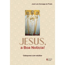 Jesus, a boa notícia!: Catequese com adultos