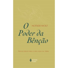 Poder da bênção: Novas ideias para a vida aqui na terra