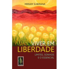 VIVER EM LIBERDADE - LIMITES, SONHOS E